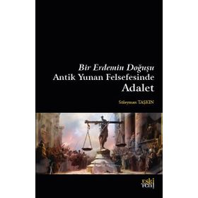 Bir Erdemin Doğuşu Antik Yunan Felsefesinde Adalet Eski Yeni Yayınları