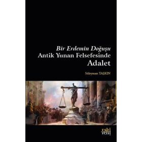 Bir Erdemin Doğuşu Antik Yunan Felsefesinde Adalet Eski Yeni Yayınları
