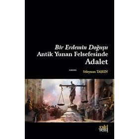 Bir Erdemin Doğuşu Antik Yunan Felsefesinde Adalet Eski Yeni Yayınları