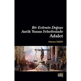 Bir Erdemin Doğuşu Antik Yunan Felsefesinde Adalet Eski Yeni Yayınları