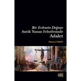 Bir Erdemin Doğuşu Antik Yunan Felsefesinde Adalet Eski Yeni Yayınları