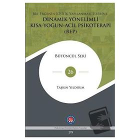 Bir Ergenin Kişilik Yapılanması Üzerine Dinamik Yönelimli Kısa Yoğun Acil Psikoterapi (BEP) - Taşkın Yıldırım