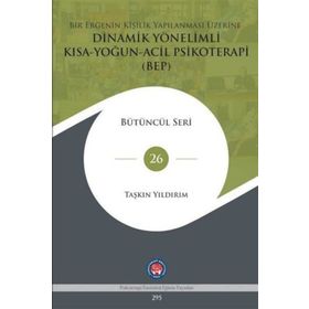 Bir Ergenin Kişilik Yapılanması Üzerine Dinamik Yönelimli Kısa Yoğun Acil Psikoterapi (BEP) - Taşkın Yıldırım