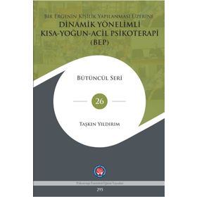 Bir Ergenin Kişilik Yapılanması Üzerine Dinamik Yönelimli Kısa Yoğun Acil Psikoterapi (BEP) - Taşkın Yıldırım