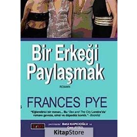 BIR ERKEĞİ PAYLAŞMAK - FRANCES PYE