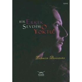 BIR ERKEK SEVDIM O YOKTU! - GENEL