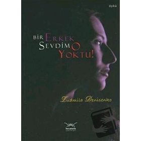 BIR ERKEK SEVDIM O YOKTU! - GENEL