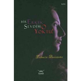 BIR ERKEK SEVDIM O YOKTU! - GENEL