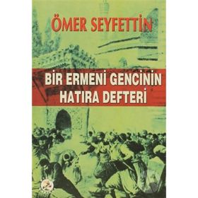 BIR ERMENI GENCININ HATIRA DEFTERI - ÖMER SEYFETTIN (ISBN:9789758715893)