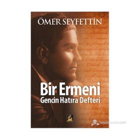 BIR ERMENI GENCININ HATIRA DEFTERI - ÖMER SEYFETTIN (ISBN:9789758715893)