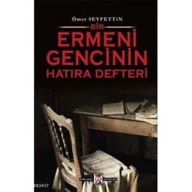 BIR ERMENI GENCININ HATIRA DEFTERI - ÖMER SEYFETTIN