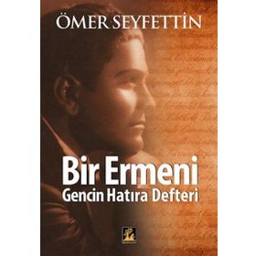 BIR ERMENI GENCININ HATIRA DEFTERI - ÖMER SEYFETTIN