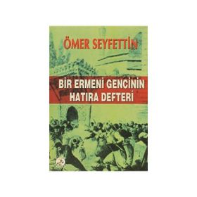 BIR ERMENI GENCININ HATIRA DEFTERI - ÖMER SEYFETTIN