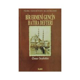 BIR ERMENI GENCININ HATIRA DEFTERI - ÖMER SEYFETTIN