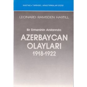 BIR ERMENININ ANILARINDA AZERBAYCAN OLAYLARI - LEONARD RAMSDEN HARTILL