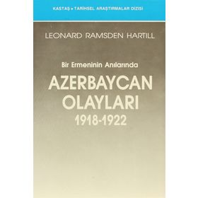 BIR ERMENININ ANILARINDA AZERBAYCAN OLAYLARI - LEONARD RAMSDEN HARTILL