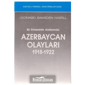 BIR ERMENININ ANILARINDA AZERBAYCAN OLAYLARI - LEONARD RAMSDEN HARTILL