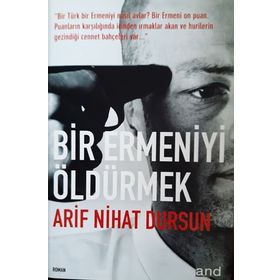 BIR ERMENIYI ÖLDÜRMEK - ARIF NIHAT DURSUN
