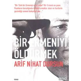 BIR ERMENIYI ÖLDÜRMEK - ARIF NIHAT DURSUN