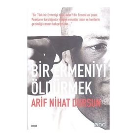 BIR ERMENIYI ÖLDÜRMEK - ARIF NIHAT DURSUN
