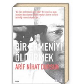 BIR ERMENIYI ÖLDÜRMEK - ARIF NIHAT DURSUN