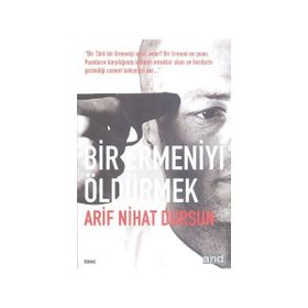 BIR ERMENIYI ÖLDÜRMEK - ARIF NIHAT DURSUN