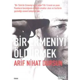 BIR ERMENIYI ÖLDÜRMEK - ARIF NIHAT DURSUN
