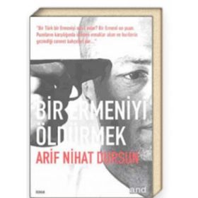 BIR ERMENIYI ÖLDÜRMEK - ARIF NIHAT DURSUN
