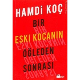 BIR ESKI KOCANIN ÖĞLEDEN SONRASI - HAMDI KOÇ