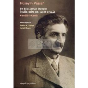 BİR ESKİ ZAMAN EFENDİSİ İBNÜLEMİN MAHMUD KEMÂL KEMÂLÜ'L-KEMÂL - HÜSEYİN VASSAF