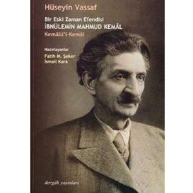 BİR ESKİ ZAMAN EFENDİSİ İBNÜLEMİN MAHMUD KEMÂL KEMÂLÜ'L-KEMÂL - HÜSEYİN VASSAF