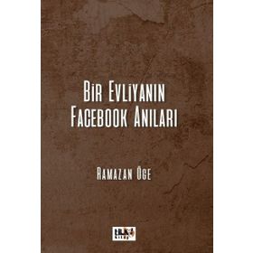 Bir Evliyanın Facebook Anıları - Ramazan Öge