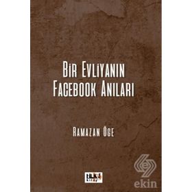 Bir Evliyanın Facebook Anıları - Ramazan Öge