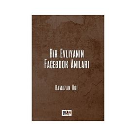 Bir Evliyanın Facebook Anıları - Ramazan Öge