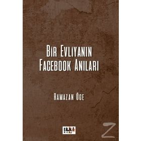 Bir Evliyanın Facebook Anıları - Ramazan Öge