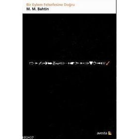BIR EYLEM FELSEFESINE DOĞRU - MIHAIL MIHAILOVIÇ BAHTIN