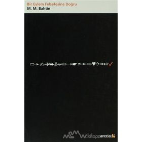 BIR EYLEM FELSEFESINE DOĞRU - MIHAIL MIHAILOVIÇ BAHTIN
