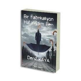 BIR FABRIKASYON HATASIYDIM BEN - DENIZ KAYA