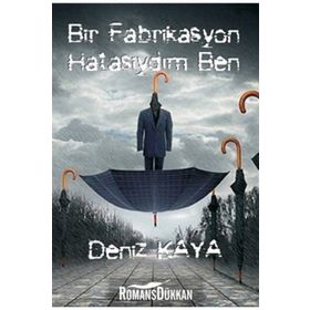 BIR FABRIKASYON HATASIYDIM BEN - DENIZ KAYA