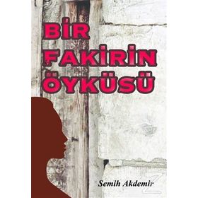 Bir Fakirin Öyküsü - Semih Akdemir