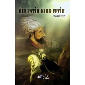 Bir Fatih Kırk Fetih - kollektif