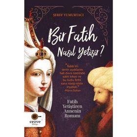Bir Fatih Nasıl Yetişir - Şeref Yumurtacı