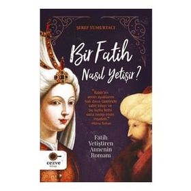 Bir Fatih Nasıl Yetişir - Şeref Yumurtacı