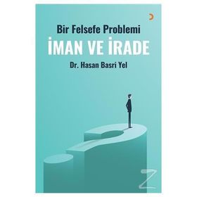 Bir Felsefe Problemi İman Ve İrade - Hasan Basri Yel