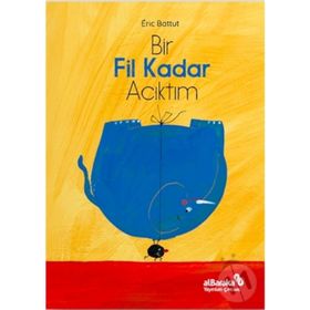 Bir Fil Kadar Acıktım - Eric Battut
