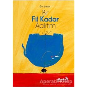 Bir Fil Kadar Acıktım - Eric Battut