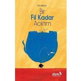 Bir Fil Kadar Acıktım - Eric Battut