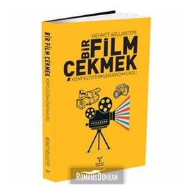 Bir Film Çekmek - Mehmet Arslantepe