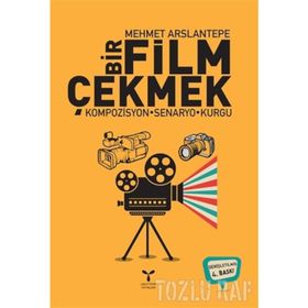 Bir Film Çekmek - Mehmet Arslantepe