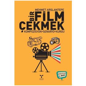 Bir Film Çekmek - Mehmet Arslantepe